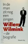 Elsbeth Etty 58700 - In de man zit nog een jongen: Willem Wilmink – De biografie