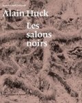 Julie Enckell Julliard - Alain Huck: Les Salons Noirs