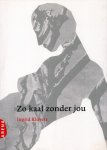 Ingrid Kluvers - Zo kaal zonder jou Ingrid Kluvers - Zo kaal zonder jou