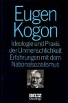 Kogon, Eugen, - Ideologie und Praxis der Unmenschlichkeit. Erfahrungen mit dem Nationalsozialismus. (Gesammelten Schriften Band 1).