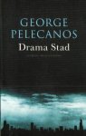Pelecanos, George - Drama Stad (Literaire thriller)