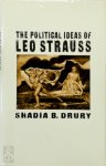 Shadia B. Drury - The Political Ideas of Leo Strauss