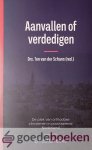 Schans (red.), Drs. Ton van der - Aanvallen of verdedigen *nieuw* --- De plek van orthodoxe christenen in polariserend Nederland