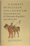 A. Alberts - De huzaren van Castricum: Een geschiedenis van de Nederlandse Republiek van 1780 tot 1800