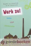 Schaddelee, Arne - Werk ze! *nieuw* - laatste exemplaar! --- Bijbel en praktijk op de werkvloer