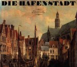 Rudolph, wolfgang - Die hafenstadt - eine maritime kulturgeschichte Rudolph, wolfgang - Die hafenstadt - eine maritime kulturgeschichte