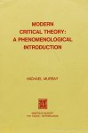 MURRAY, M. - Modern critical theory: a phenomenological introduction.