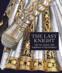  - The Last Knight The Art, Armor, and Ambition of Maximilian I