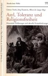 Frank, Günter; Jörg Haustein, Albert de Lange (Hg.) - Asyl, Toleranz und Religionsfreitheit: Historische Erfahrungen und aktuelle Herausforderungen Frank, Günter; Jörg Haustein, Albert de Lange (Hg.) - Asyl, Toleranz und Religionsfreitheit: Historische Erfahrungen und aktuelle Herausforderungen