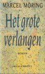 Moring (born Enschede, September 5, 1957), Marcel - Het grote verlangen - roman. Op een avond komt Sam van Dijk thuis en vindt zijn zuster Lisa op de vervallen verdieping die hij bewoont. Sam kookt een maaltijd voor hen. Tijdens het eten begint zijn zuster sigaretten met hasjiesj te roken