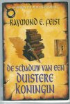 Feist, Raymond E. - De Boeken van de Slangenoorlog 1 : De Schaduw van een Duistere Koningin