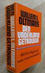 Oltmans Willem L. - DEN VADERLAND GETROUWE - Uit het dagboek van een journalist  / druk 1