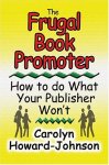 Carolyn Howard-Johnson 267568 - The Frugal Book Promoter