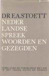 Stoett, F. A. - Nederlandsche spreekwoorden en gezegden verklaard en vergeleken met die in het Frans, Duits en Engels Stoett, F. A. - Nederlandsche spreekwoorden en gezegden verklaard en vergeleken met die in het Frans, Duits en Engels