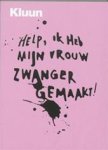 Kluun - Klundert (Tilburg, 17 april 1964), Raijmondus Godefriedus Norbert (Raymond) van de - Help, ik heb mijn vrouw zwanger gemaakt! - Wat zijn hormonen en hoe ga ik er mee om? Hoe herken ik een wee als ik er een tegenkom? Waarom doet een bevalling pijn?
