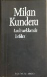 Kundera, Milan - Lachwekkende liefdes Kundera, Milan - Lachwekkende liefdes
