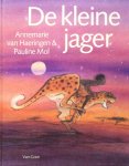Mol, Pauline (tekst) en Annemarie van Haeringen (illustraties) - De kleine jager