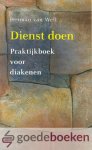 Well, Herman van - Dienst doen *nieuw* --- Praktijkboek voor diakenen Well, Herman van - Dienst doen *nieuw* --- Praktijkboek voor diakenen