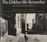 Abbels, Chana Byers - The Children We Remember : Photographs from the Archives of Yad Vashem, the Holocaust Martyrs' and Heroes' Remembrance Authority, Jerusalem, Israel