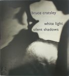 Bruce Cratsley - Bruce Cratsley White light silent shadows