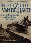 Heijstek, P. & G.R. van Veldhoven - In het Zicht van de Haven - Scheepsstrandingen bij Hoek van Holland 1875-1940
