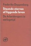 Doppenberg, Frederike - Staande sterven of liggende leven. De Arbeiderspers in oorlogstijd