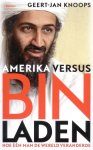 Geert-Jan Knoops - Amerika versus Bin Laden hoe één man de wereld veranderde