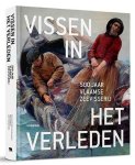Ann-Katrien Lescrauwaet, Ruth Pierlet, Jan Parmentier - Vissen in het verleden 500 jaar Vlaamse zeevisserij