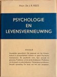 Rees, Prof. Dr. J.R. - PSYCHOLOGIE EN LEVENSVERNIEUWING