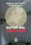 Bekker, P. & W. van Gulik & C. Maus - and others - De Koninklijke Luchtmacht: Military Air Traffic Control Centre: Dutch Mil 1947-1997