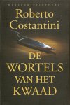 Costantini, Roberto - De wortels van het kwaad Costantini, Roberto - De wortels van het kwaad