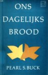 Buck, Pearl S. - Ons dagelijks brood