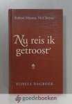 McCheyne, Robert Murray - Nu reis ik getroost --- Bijbels dagboek