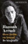 Ann Heberlein - Hannah Arendt : over liefde en kwaad