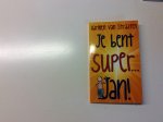 Straaten, Harmen van - Je Bent Super ...Jan!