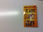 Straaten, Harmen van - Je Bent Super ...Jan! Straaten, Harmen van - Je Bent Super ...Jan!
