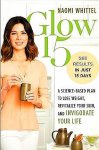 Whittel , Naomi . [ ISBN 9781328897671 ] 4519 - Glow15 . ( A Science-Based Plan to Lose Weight, Revitalize Your Skin, and Invigorate Your Life . ) Have you put on weight in recent years that you can't lose? Do you crave more energy and stamina in your day? Is your skin drier than it used to be? -