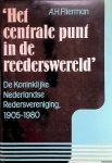 Flierman, A.H. - Het centrale punt in de rederswereld: De Koninklijke Nederlandse Redersvereniging 1905-1980: Vijfenzeventig jaar ondernemingsorganisatie in de zeevaart