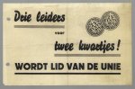 n.n - (PAMFLET) Drie leiders voor 2 kwartjes ! Wordt lid van de Unie