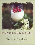 Day-Lewis , Tamasin . [ isbn 9780297843931 ] - Tamasin's Weekend Food . ( If you need to rediscover the pleasures of weekend cooking this collection will suit your every mood. Whether it is a magical dinner, something quick and simple, afternoon tea, or a traditional all-the-trimmings   -