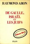 ARON, RAYMOND - De Gaulle, Israël et les Juifs