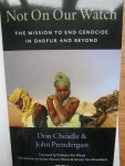 Cheadle, D, Prendergast, J - Not On Our Watch. The mission to end genocide in Darfur and beyond.