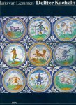 Lemmen, Hans van - Delfter Kacheln (Delftware tiles) (aus dem Englischen von Susanne Stopfel)