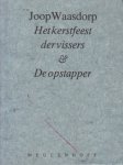 Waasdorp, Joop - Het kerstfeest der vissers / De opstapper