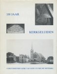 Heden, S. van der / Heden-Verhoeven, T.F. van der / Jansen, Th.B. / Langhout, C. / langhout-Niesing, M. - Honderd jaar kerkgeluiden. Grepen uit de geschiedenis van de Gereformeerde Kerk van Oude- en Nieuwe Wetering.