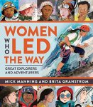 Mick Manning - Women Who Led the Way Great Explorers and Adventurers