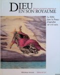 Dupuigrenet-Desroussilles, François - Dieu en son royaume: la bible en France XIV-xviiie siecle