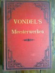 Lennep, Mr. J. van - Vondel's Meesterwerken met Verklaringen en Aanteekeningen van Mr. J. van Lennep met platen