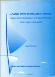 Jaap Timmer - Living with intricate futures: order and confusion in Imyan Worlds, Irian Jaya, Indonesia