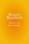 Wouter Kusters - Filosofie Van De Waanzin